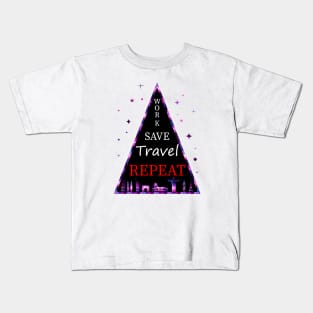 Work, Save, Travel, Repeat Kids T-Shirt